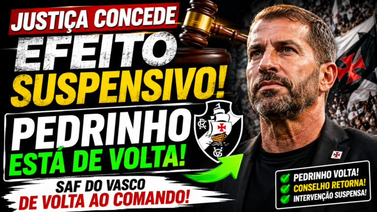 PEDRINHO ESTÁ DE VOLTA! Justiça concede efeito suspensivo e devolve comando da SAF do Vasco