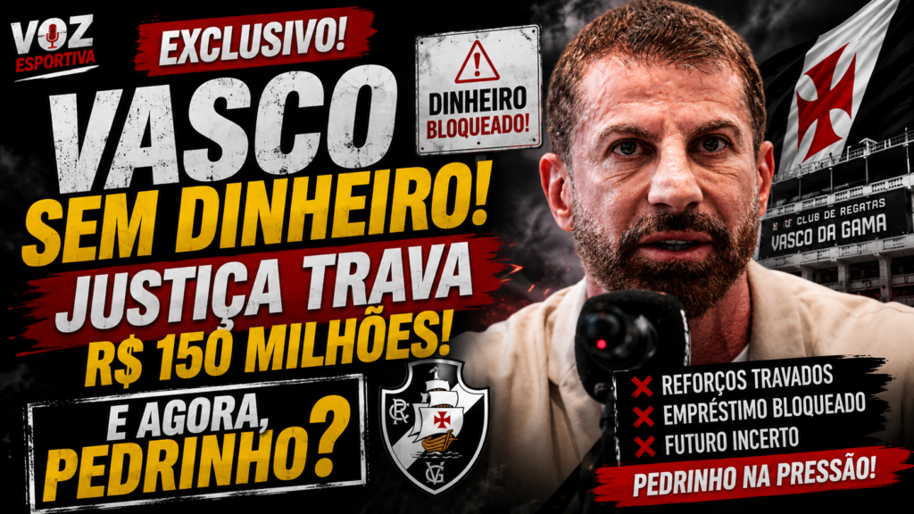 Vasco sem dinheiro para reforços? Justiça trava R$ 150 milhões e aumenta pressão sobre Pedrinho